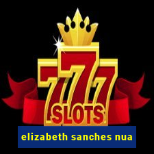 elizabeth sanches nua